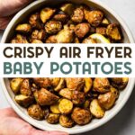 A photo of a large bowl of Air Fryer Baby Potatoes being held by hands with a text overlay for pinterest.