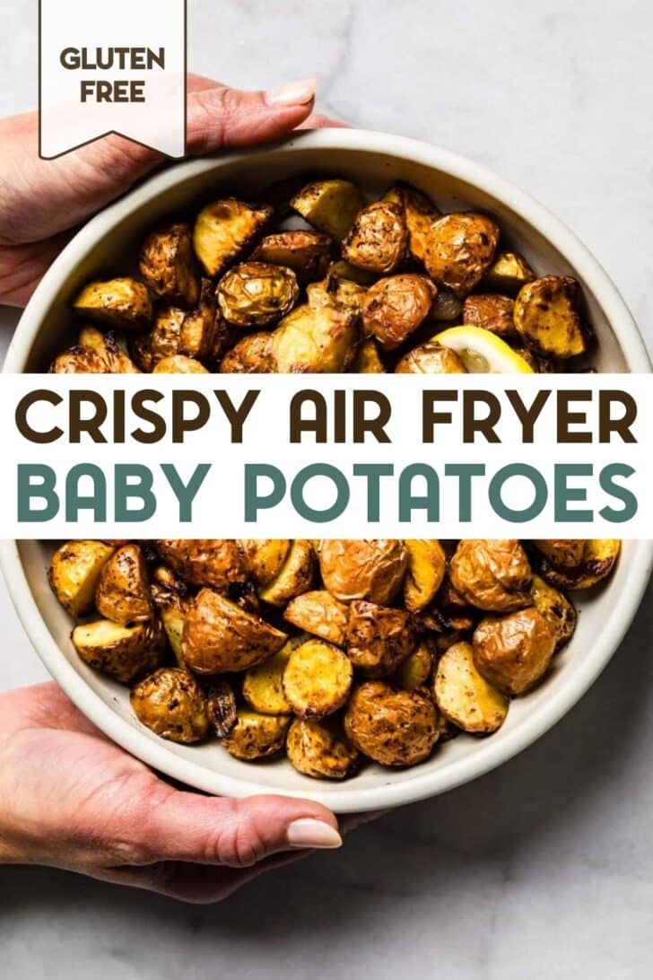 A photo of a large bowl of Air Fryer Baby Potatoes being held by hands with a text overlay for pinterest.