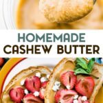 Two photos of Homemade Cashew Butter with a text overlay for pinterest.