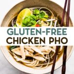 An overhead pho of a ceramic soup bowl of Gluten-Free Chicken Pho Ga with a pair of chopsticks sitting on the edge of the bowl with a text overlay for pinterest.