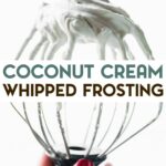 A photo of a woman's hand holding a stand mixer wire whisk attachment that had whipped coconut cream frosting on it with a text overlay for pinterest.