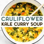 An overhead photo of Curried Cauliflower Soup with Kale in a white Dutch oven with a text overlay for pinterest.
