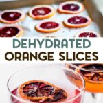 Two photos of Dried Orange Slices with a text overlay for pinterest.