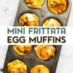 An overhead photo of a muffin tine with Mini Frittata Egg Muffins with a text overlay for pinterest.