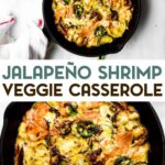 Two photos of Jalapeño Shrimp Veggie Casserole with a text overlay for pinterest.