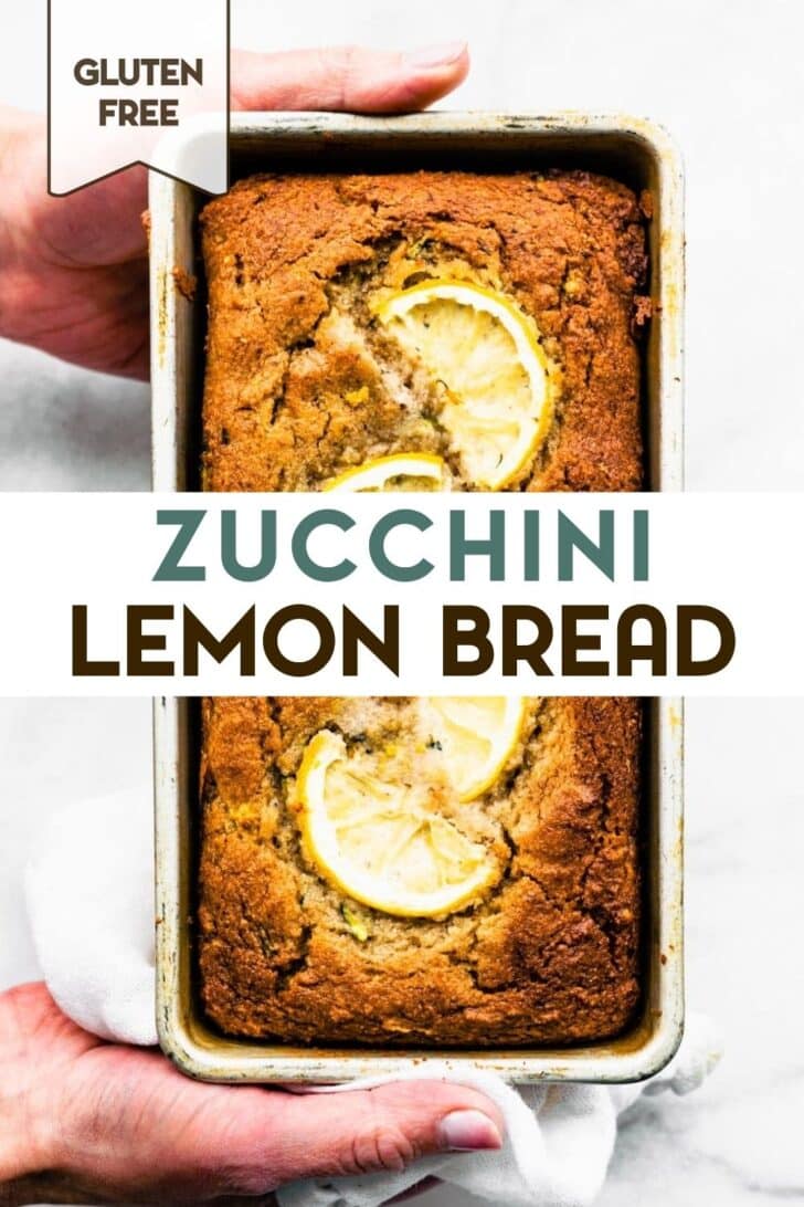 A photo of hands holding a loaf of gluten-free lemon zucchini bread with a text overlay for pinterest.
