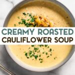 An overhead photo of a bowl of roasted cauliflower soup with a text overlay for pinterest.