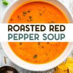 An overhead photo of a bowl of roasted red pepper soup with a text overlay for pinterest.