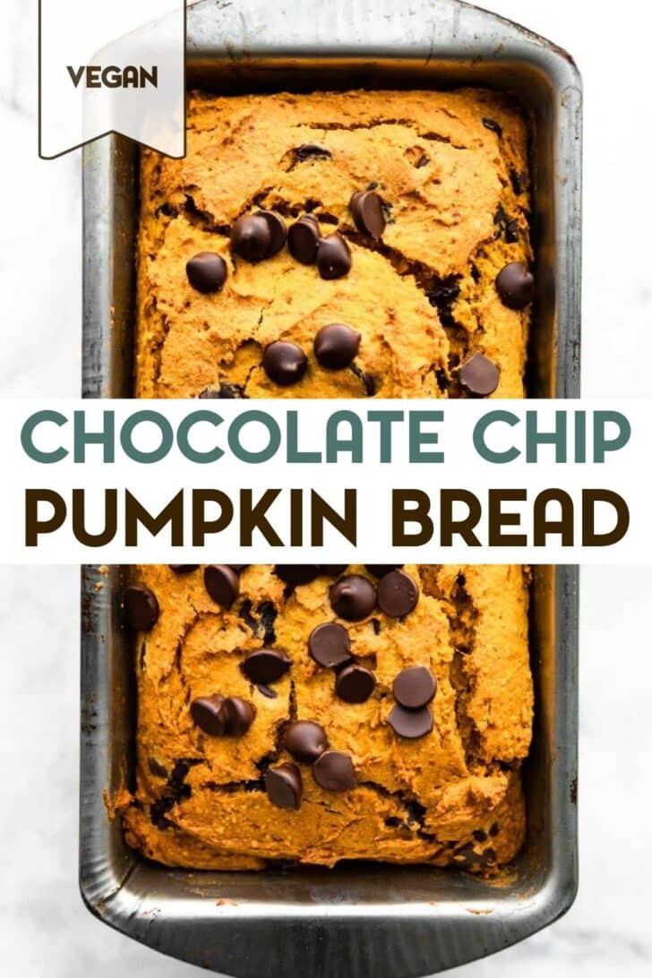 An overhead photo of Vegan Chocolate Chip Pumpkin Bread in a loaf pan with a text overlay for pinterest.